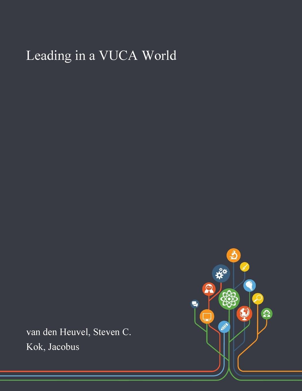 Könyv Leading in a VUCA World van den Heuvel Steven C van den Heuvel