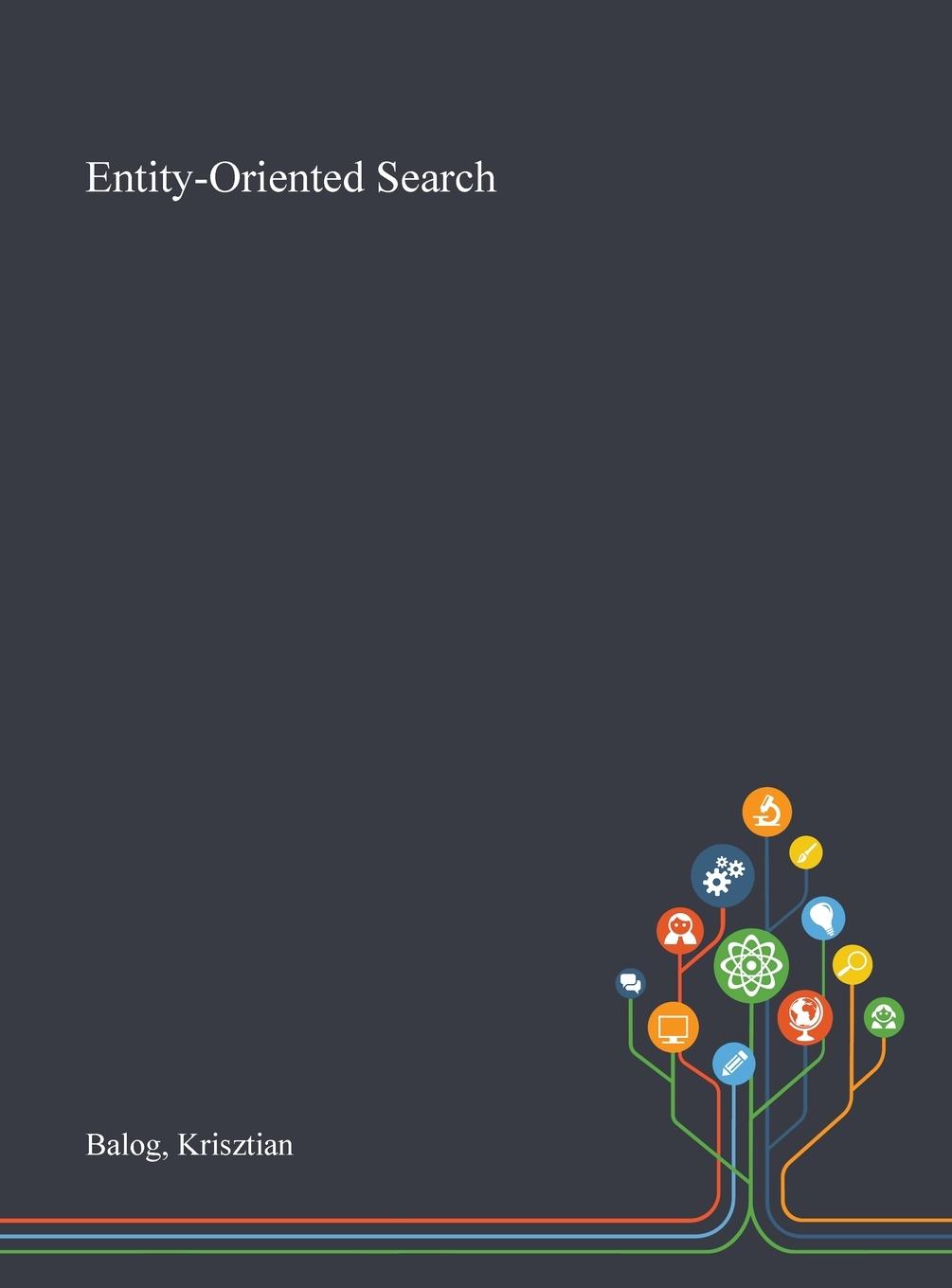 Knjiga Entity-Oriented Search Balog Krisztian Balog