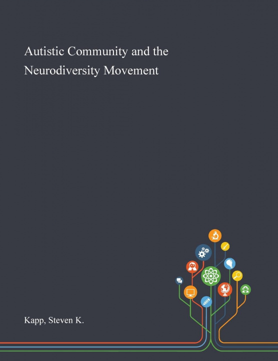 Kniha Autistic Community and the Neurodiversity Movement STEVEN K KAPP