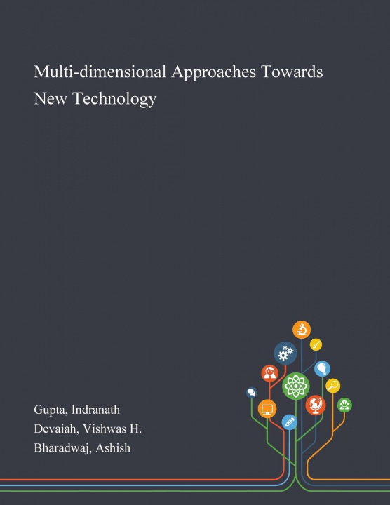 Knjiga Multi-dimensional Approaches Towards New Technology Gupta Indranath Gupta