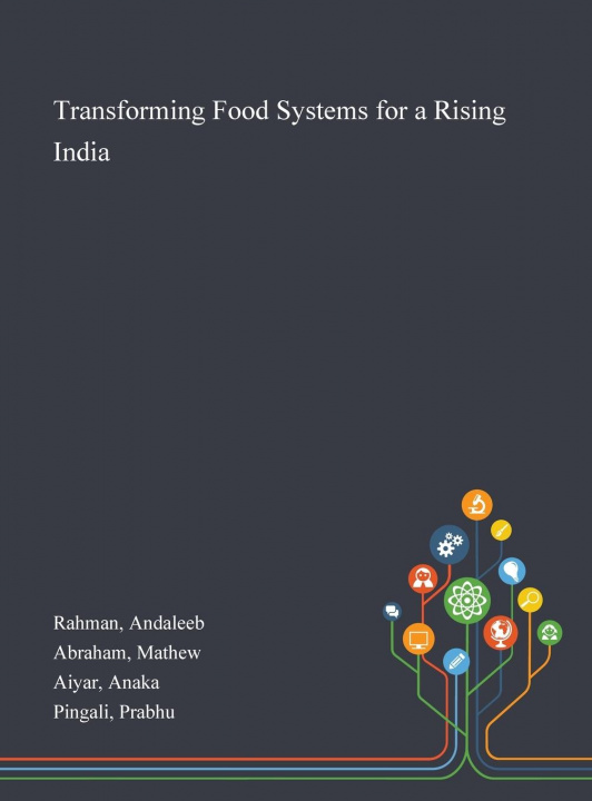 Knjiga Transforming Food Systems for a Rising India Rahman Andaleeb Rahman