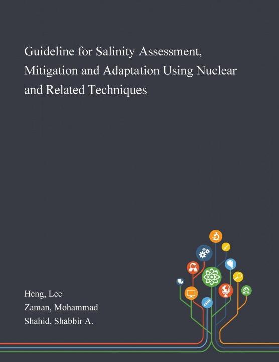 Knjiga Guideline for Salinity Assessment, Mitigation and Adaptation Using Nuclear and Related Techniques Heng Lee Heng
