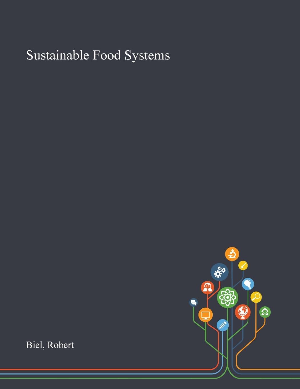 Könyv Sustainable Food Systems Biel Robert Biel