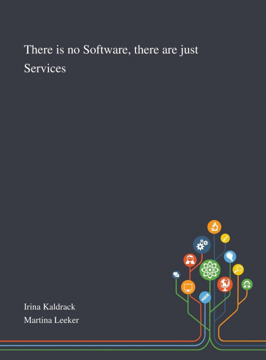 Knjiga There is No Software, There Are Just Services Irina Kaldrack