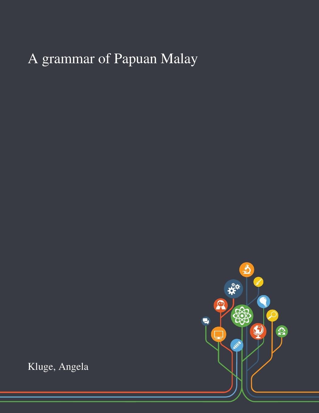 Könyv Grammar of Papuan Malay Angela Kluge