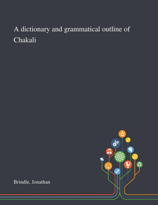 Carte Dictionary and Grammatical Outline of Chakali Jonathan Brindle