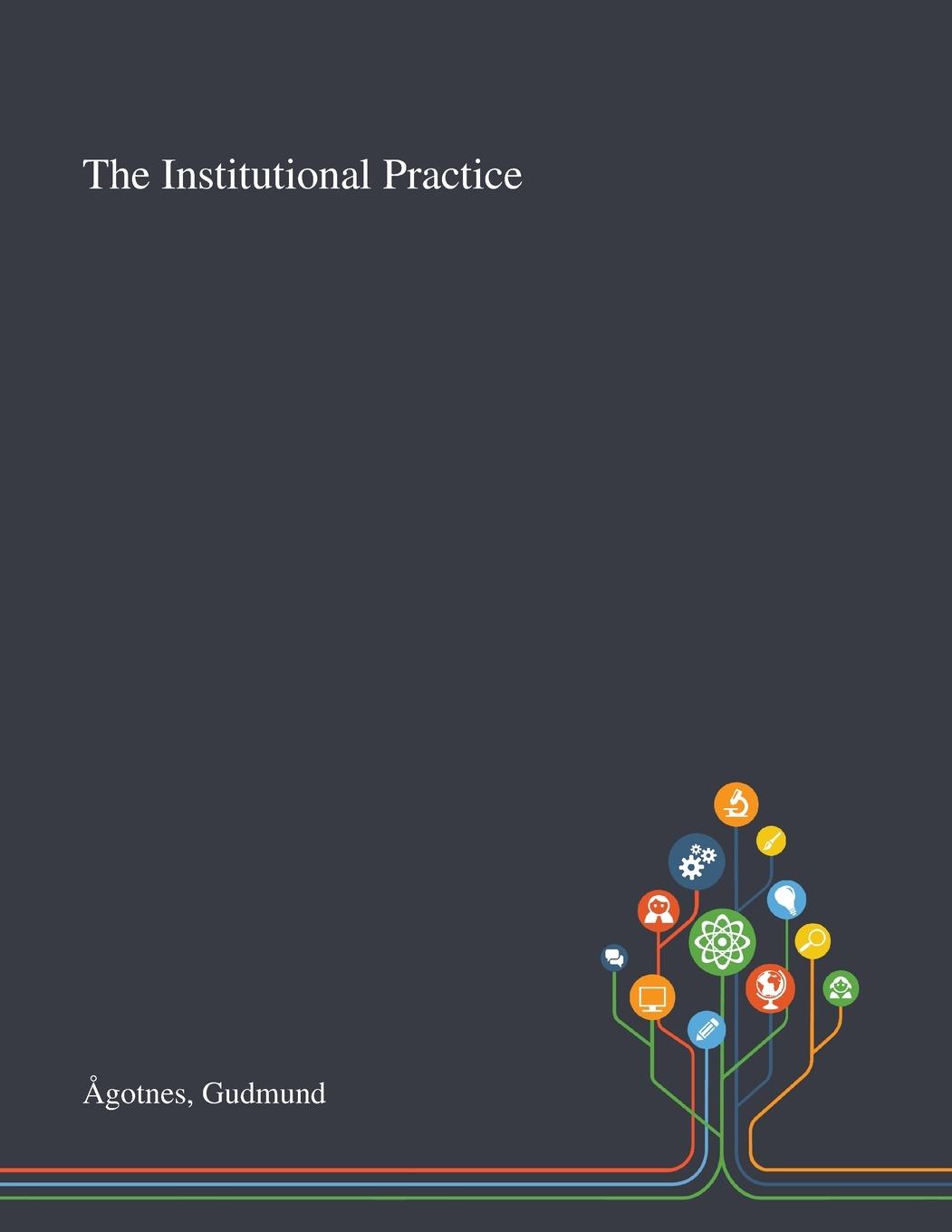 Knjiga Institutional Practice Gudmund Agotnes