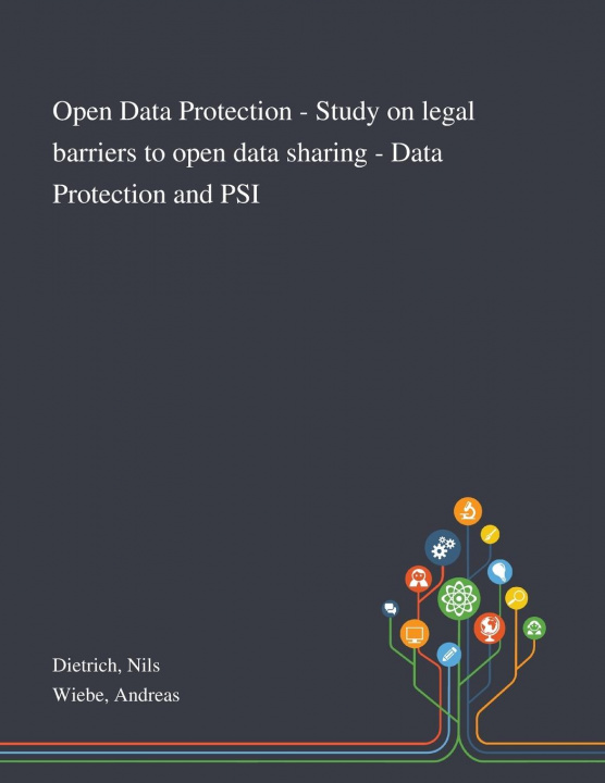 Книга Open Data Protection - Study on Legal Barriers to Open Data Sharing - Data Protection and PSI Nils Dietrich