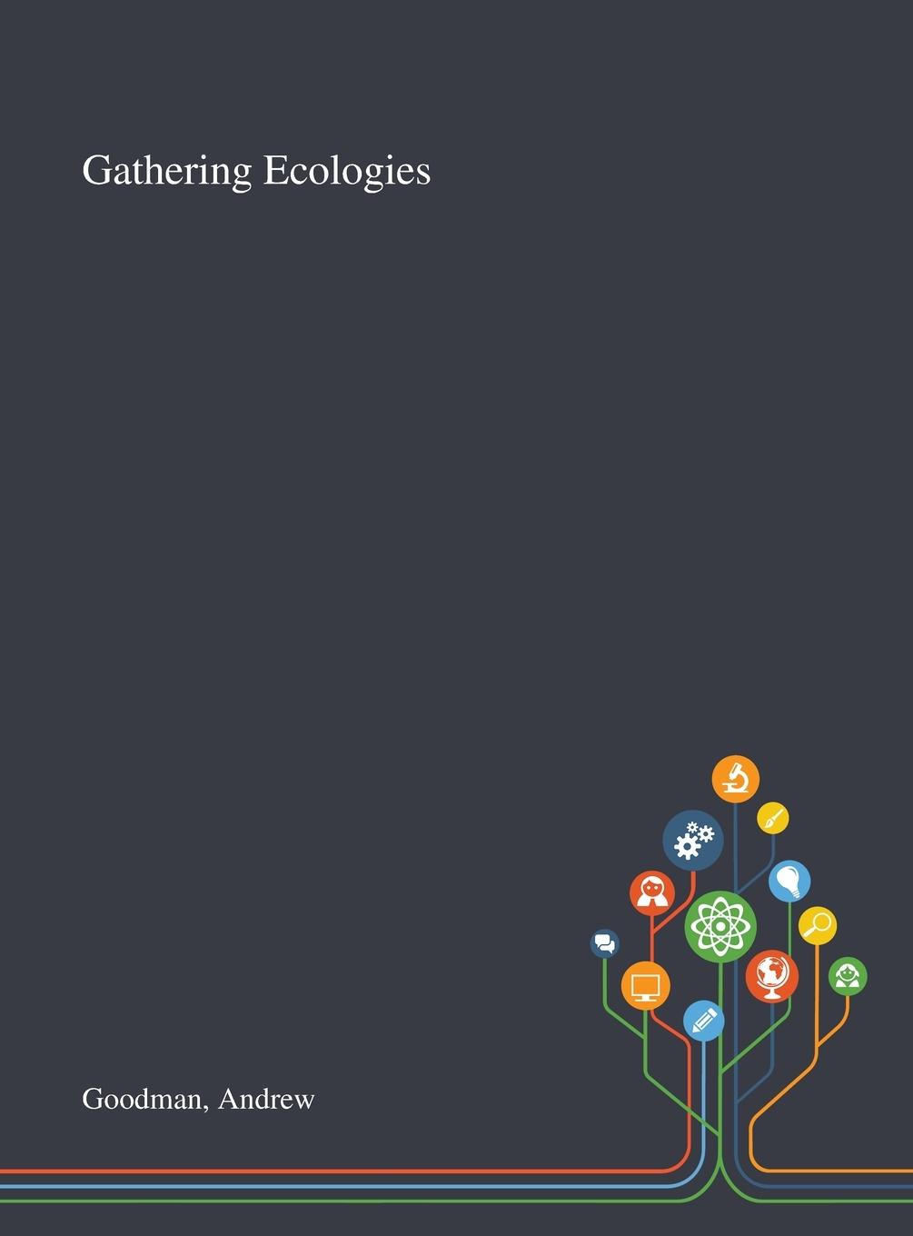 Book Gathering Ecologies Andrew Goodman