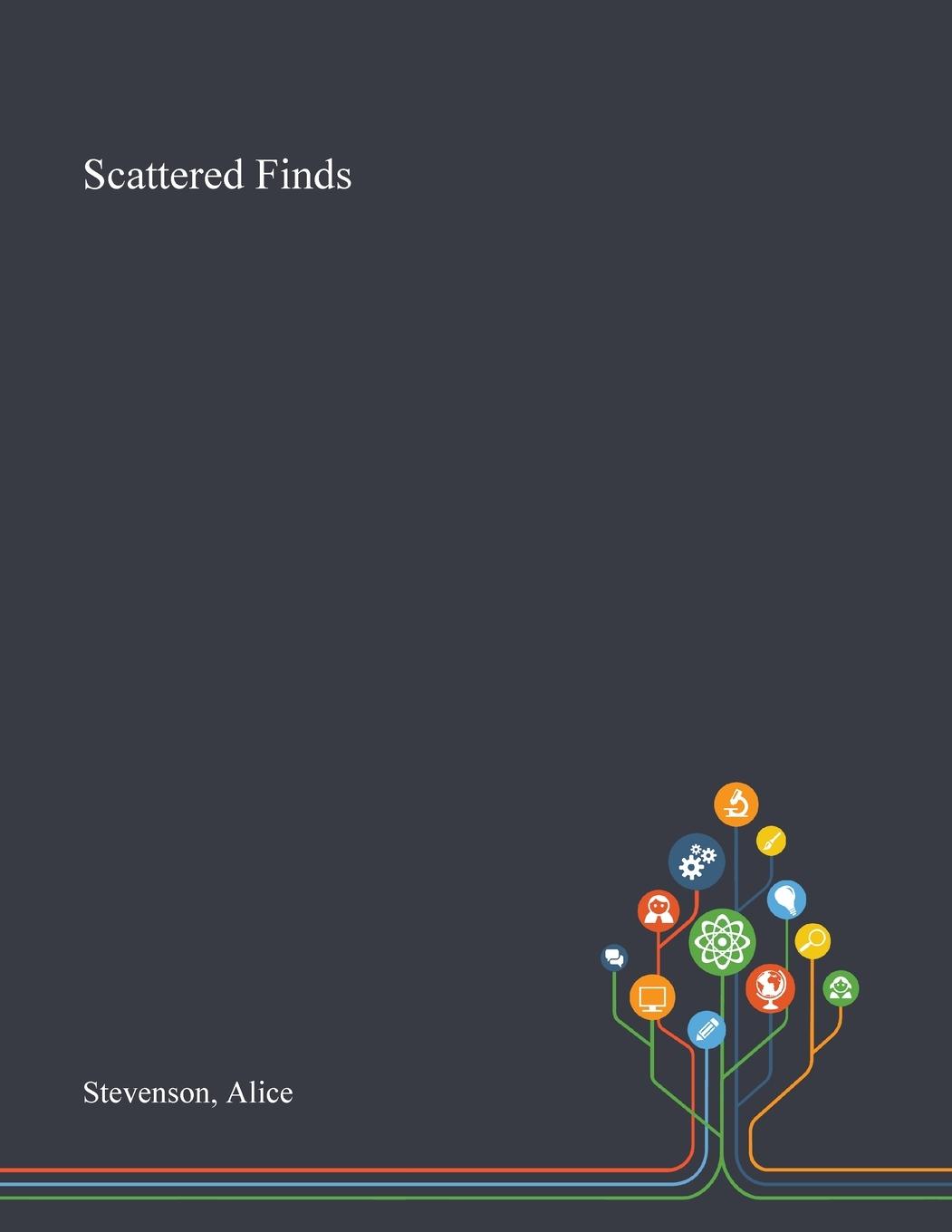 Knjiga Scattered Finds Stevenson Alice Stevenson