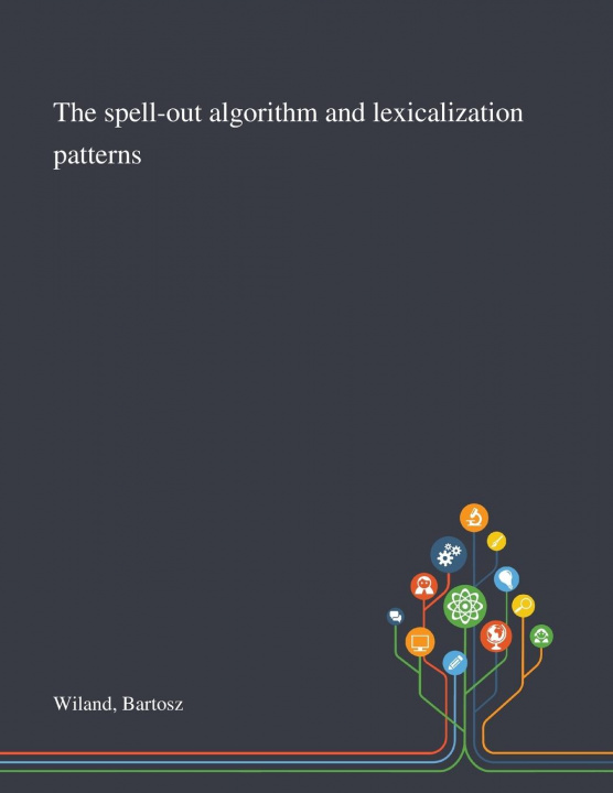 Knjiga Spell-out Algorithm and Lexicalization Patterns Bartosz Wiland