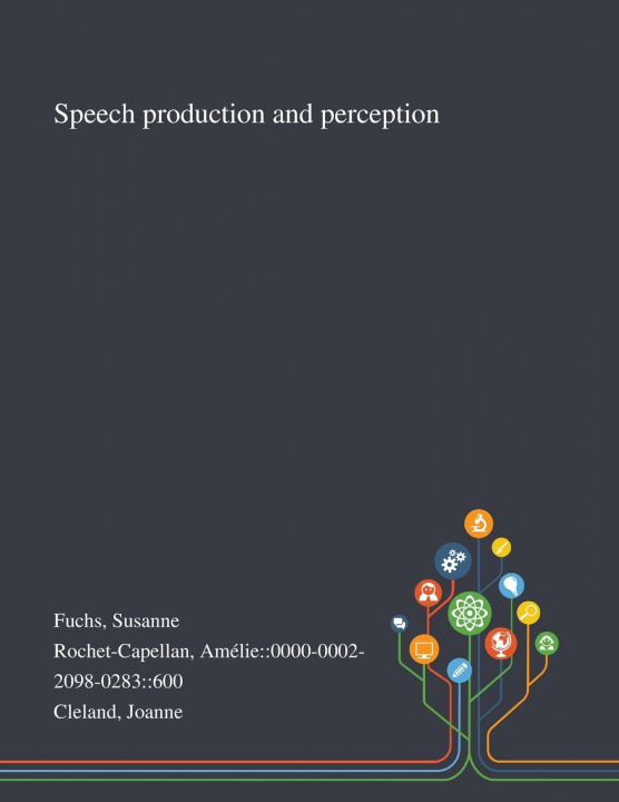 Carte Speech Production and Perception Susanne Fuchs