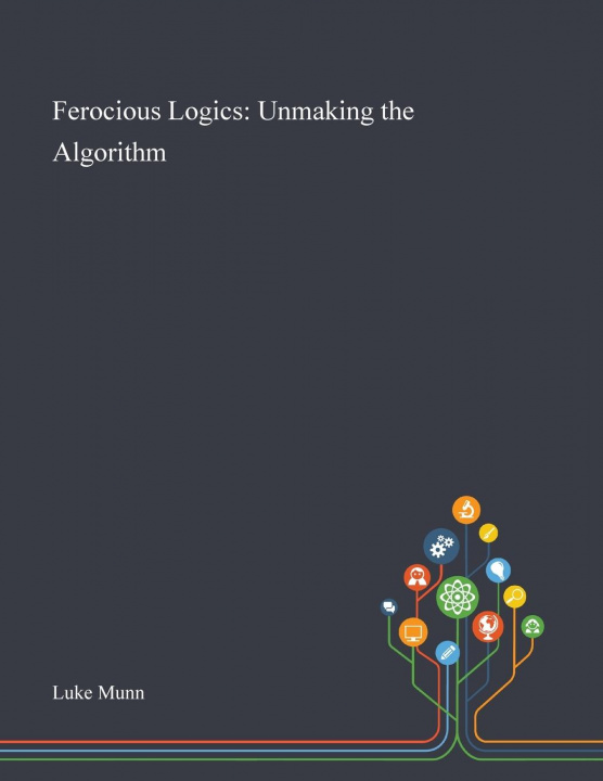 Knjiga Ferocious Logics Luke Munn