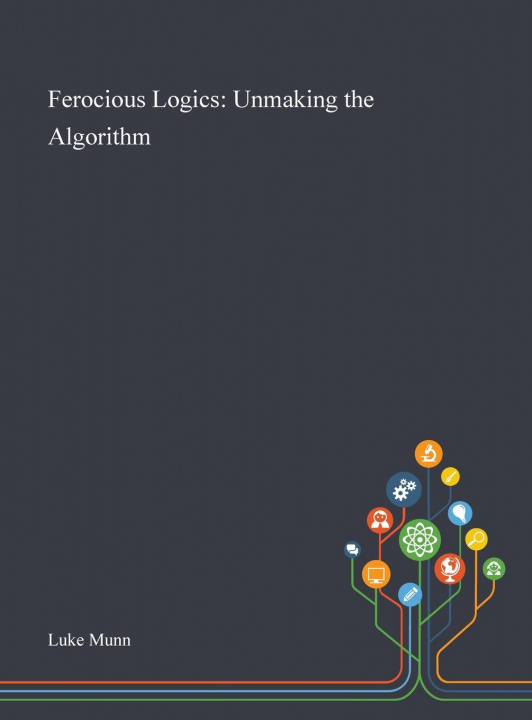 Knjiga Ferocious Logics Luke Munn