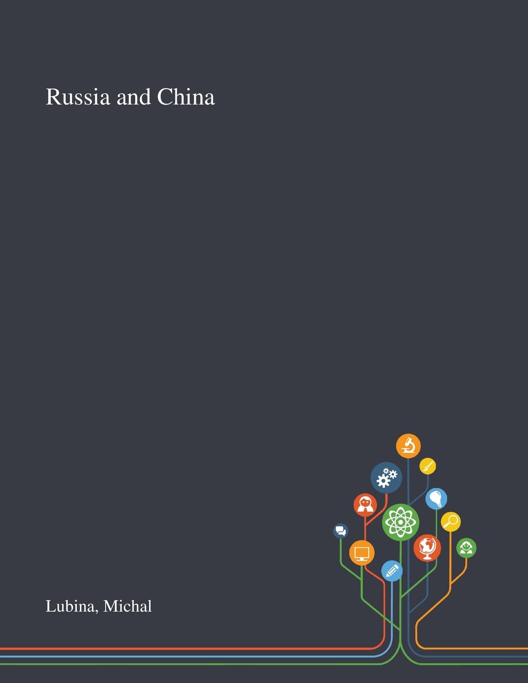 Könyv Russia and China Michal Lubina