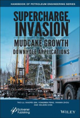 Book Supercharge, Invasion, and Mudcake Growth in Downhole Applications WILSON C. CHIN