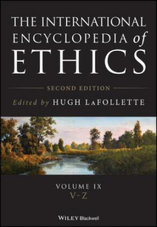 Kniha International Encyclopedia of Ethics, Second Edition HUGH LAFOLLETTE