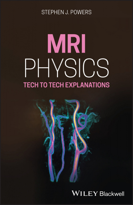 Book MRI Physics - Tech to Tech Explanations Stephen J. Powers