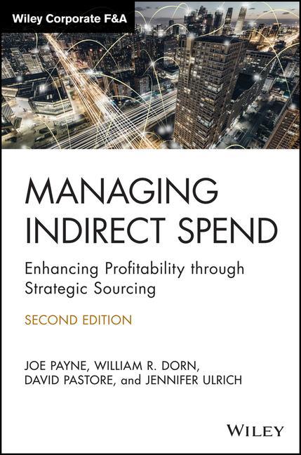 Книга Managing Indirect Spend - Enhancing Profitability through Strategic Sourcing, 2nd Edition Joseph Payne