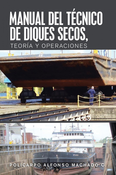 Kniha Manual Del Tecnico De Diques Secos, Teoria Y Operaciones Machado C. Policarpo Alfonso Machado C.