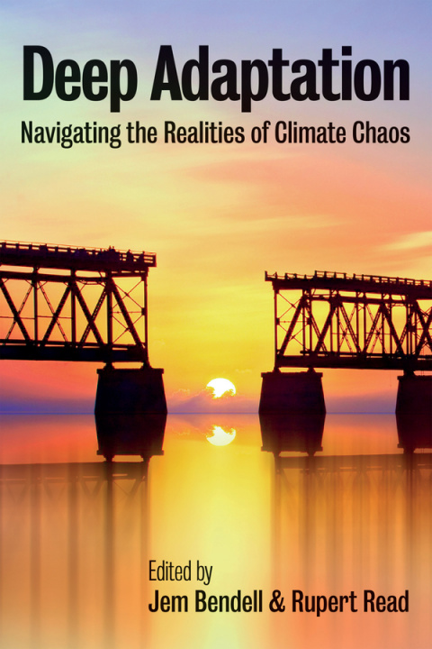 Книга Deep Adaptation - Navigating the Realities of Climate Chaos Jem Bendell