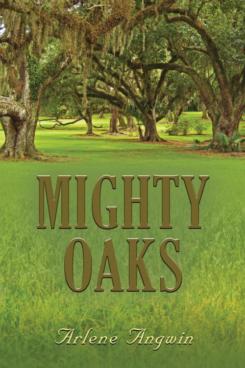 Knjiga Mighty Oaks Arlene Angwin