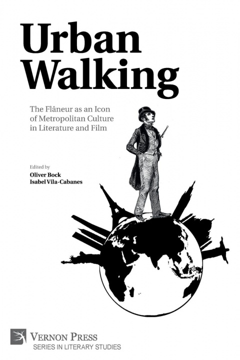 Buch Urban Walking -The Flaneur as an Icon of Metropolitan Culture in Literature and Film OLIVER BOCK