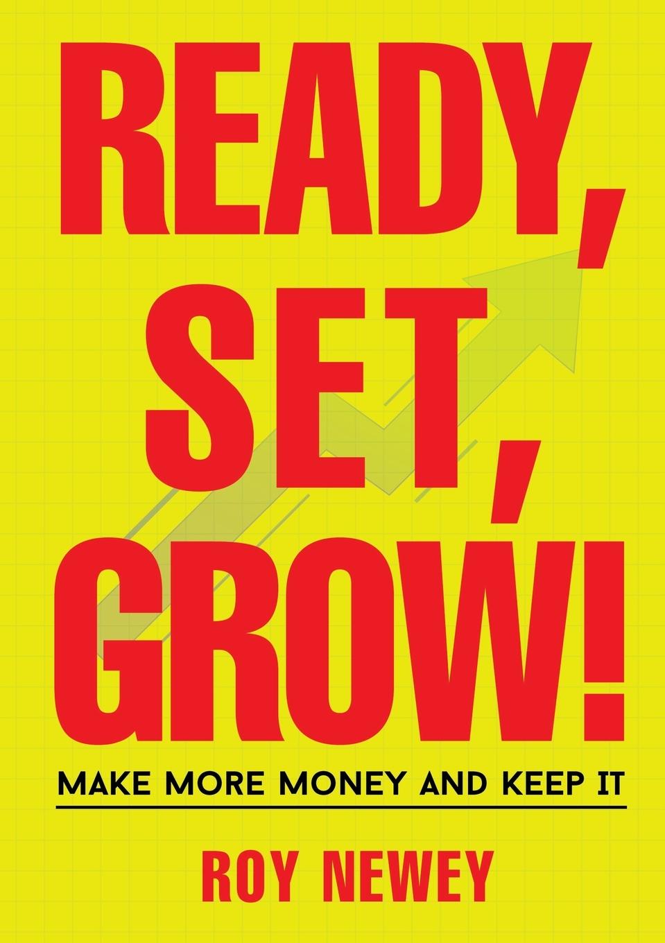 Knjiga Ready, Set, Grow! Newey Roy A Newey
