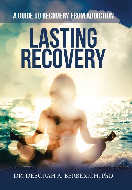 Knjiga Lasting Recovery Berberich PhD Dr. Deborah A. Berberich PhD