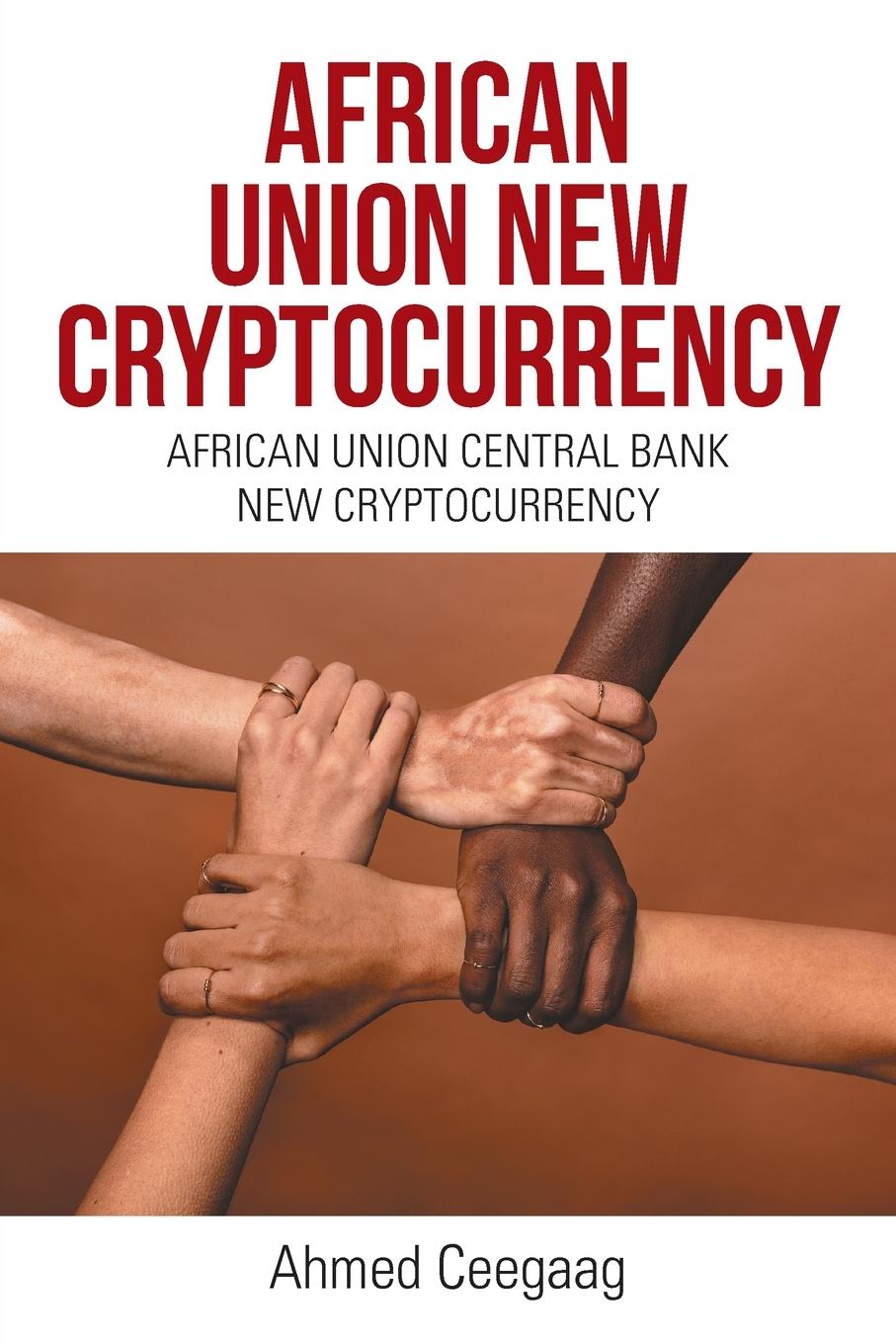 Kniha African Union New Cryptocurrency AHMED CEEGAAG
