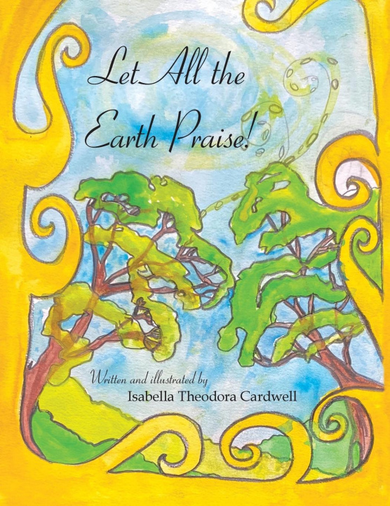 Knjiga Let All the Earth Praise! Cardwell Isabella Theodora Cardwell