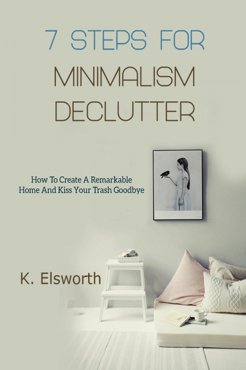 Könyv 7 Steps For Minimalism Declutter RENAE K. ELSWORTH