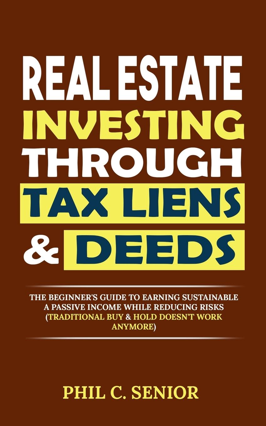 Kniha Real Estate Investing Through Tax Liens & Deeds PHIL C. SENIOR