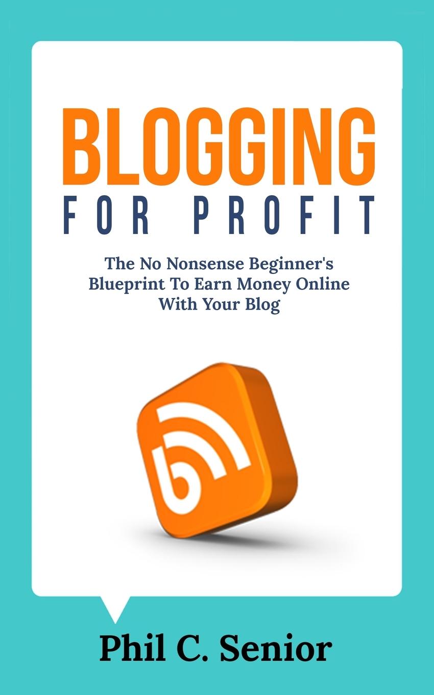 Kniha Blogging For Profit PHIL C. SENIOR