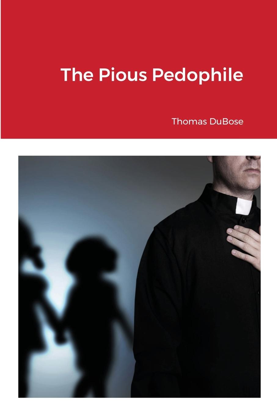 Knjiga Pious Pedophile DuBose Thomas DuBose