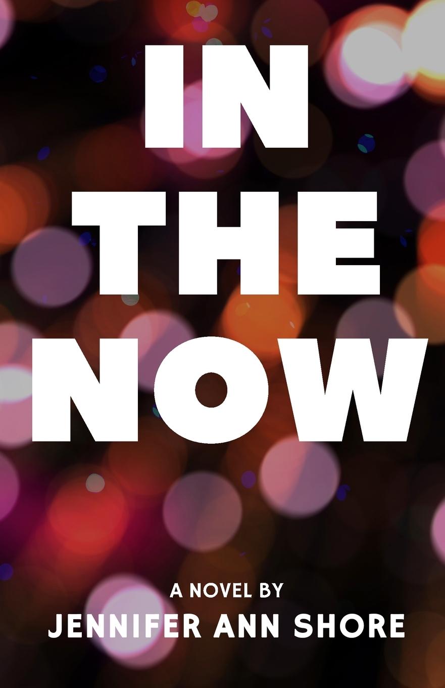 Knjiga In The Now JENNIFER ANN SHORE