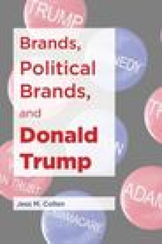 Książka Brands, Political Brands, and Donald Trump Collen Jess M Collen