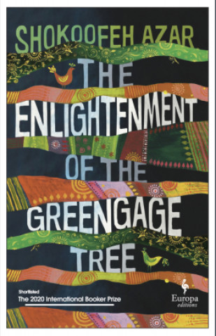 Książka Enlightenment of the Greengage Tree: SHORTLISTED FOR THE INTERNATIONAL BOOKER PRIZE 2020 Shokoofeh Azar