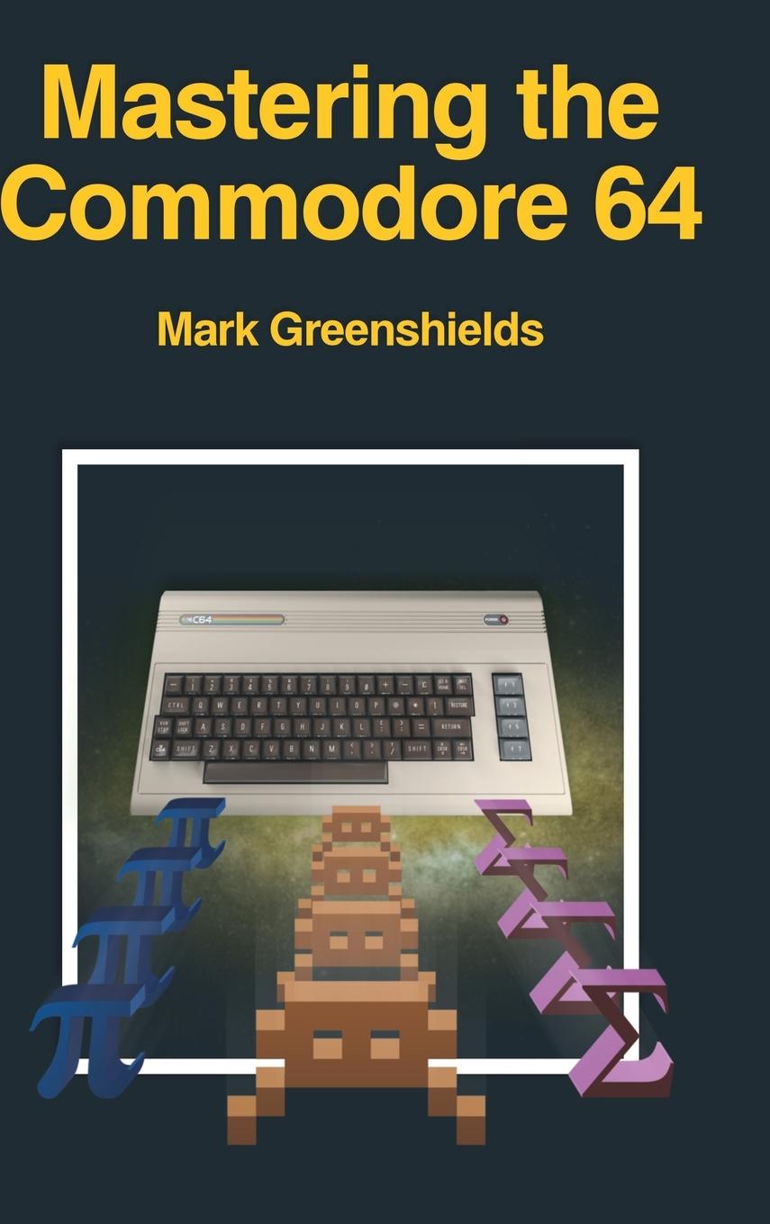 Книга Mastering the Commodore 64 MARK GREENSHIELDS