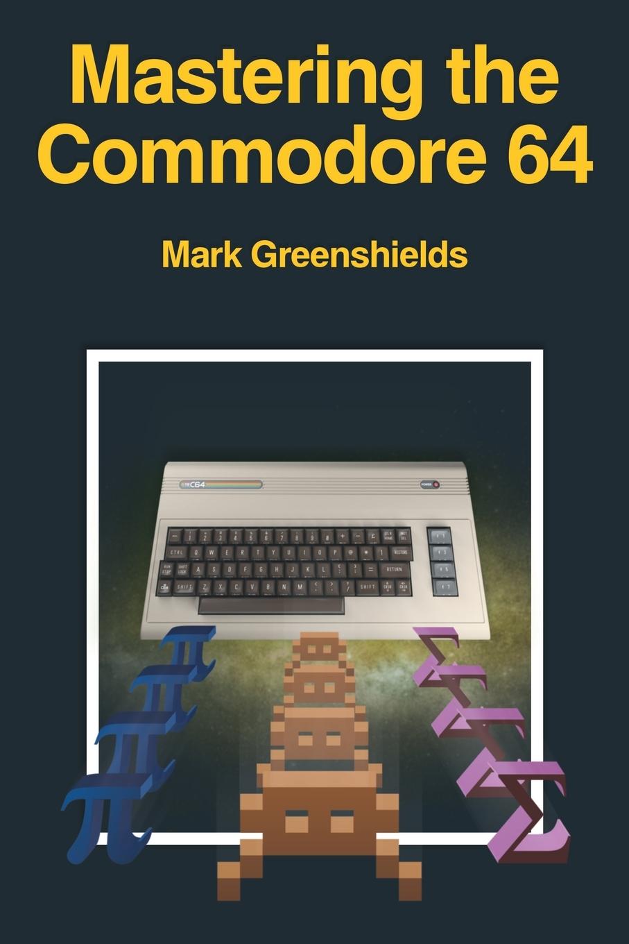 Könyv Mastering the Commodore 64 MARK GREENSHIELDS