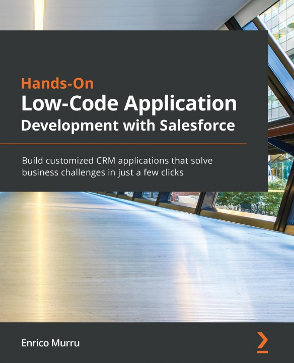Książka Hands-On Low-Code Application Development with Salesforce Enrico Murru