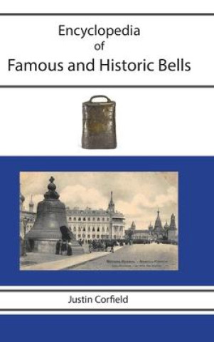 Kniha Encyclopedia of Famous and Historic Bells JUSTIN CORFIELD