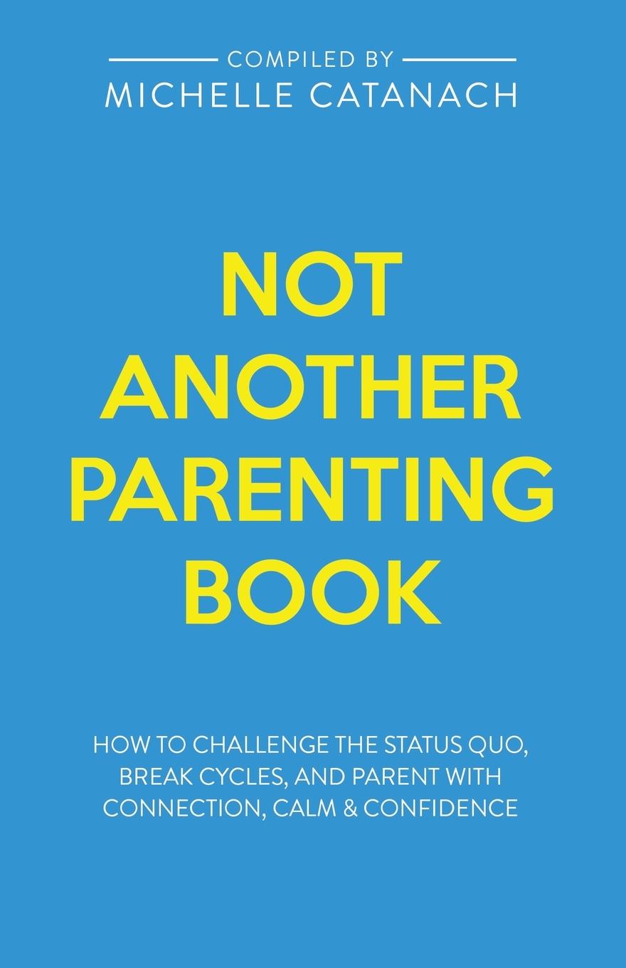 Kniha Not Another Parenting Book MICHELLE CATANACH