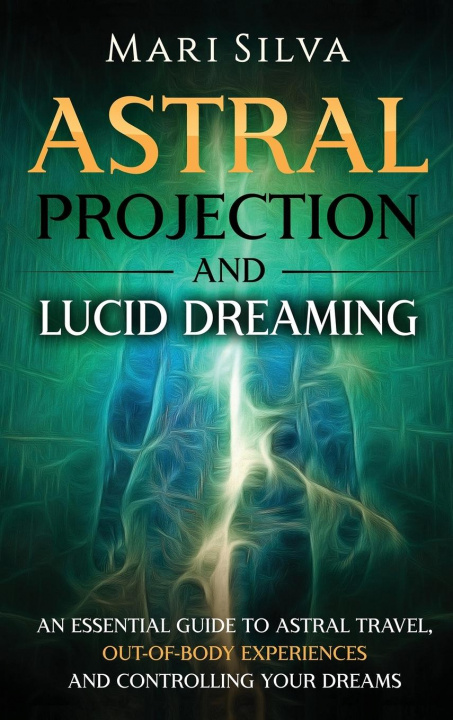 Kniha Astral Projection and Lucid Dreaming Silva Mari Silva