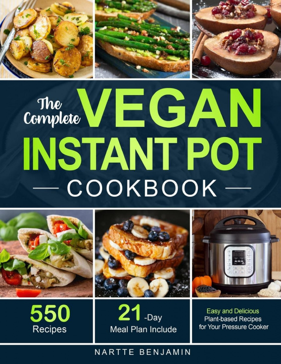Книга Complete Vegan Instant Pot Cookbook Benjamin Nartte Benjamin Benjamin