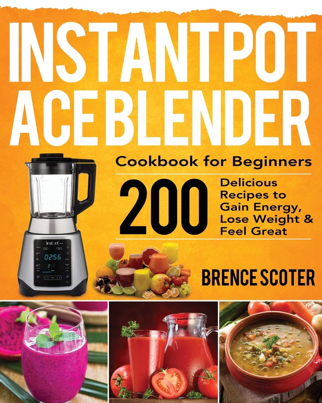 Kniha Instant Pot Ace Blender Cookbook for Beginners Scoter Brence Scoter