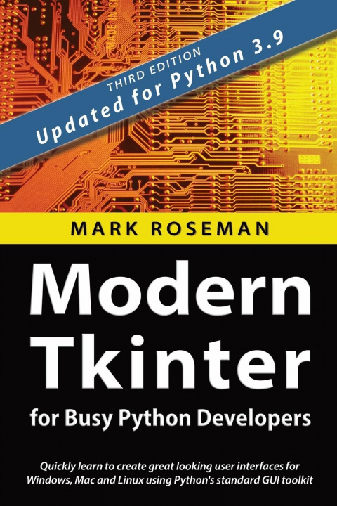 Kniha Modern Tkinter for Busy Python Developers Roseman Mark Roseman