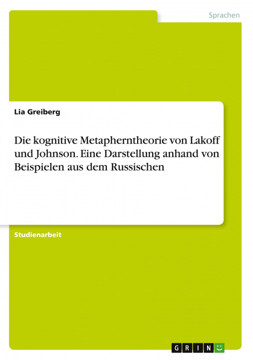 Kniha Die kognitive Metapherntheorie von Lakoff und Johnson. Eine Darstellung anhand von Beispielen aus dem Russischen 