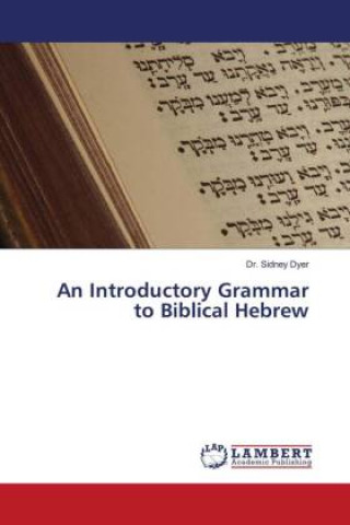 Carte Introductory Grammar to Biblical Hebrew DR. SIDNEY DYER