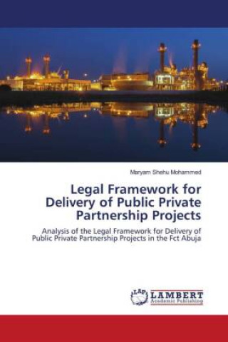Kniha Legal Framework for Delivery of Public Private Partnership Projects MARY SHEHU MOHAMMED